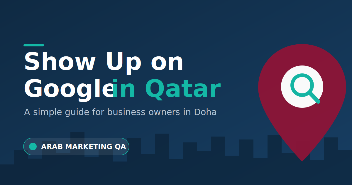 Show up on Google in Qatar — guide for business owners
